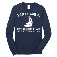 Yes I have A Retirement Plan Sailing Long Sleeve Shirt