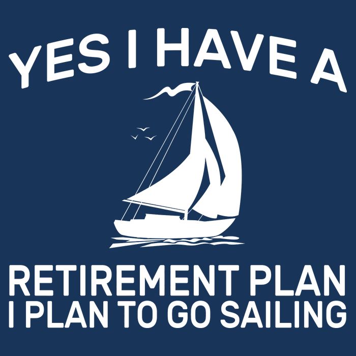 Yes I have A Retirement Plan Sailing Apron