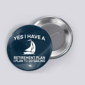 Yes I have A Retirement Plan Sailing Button