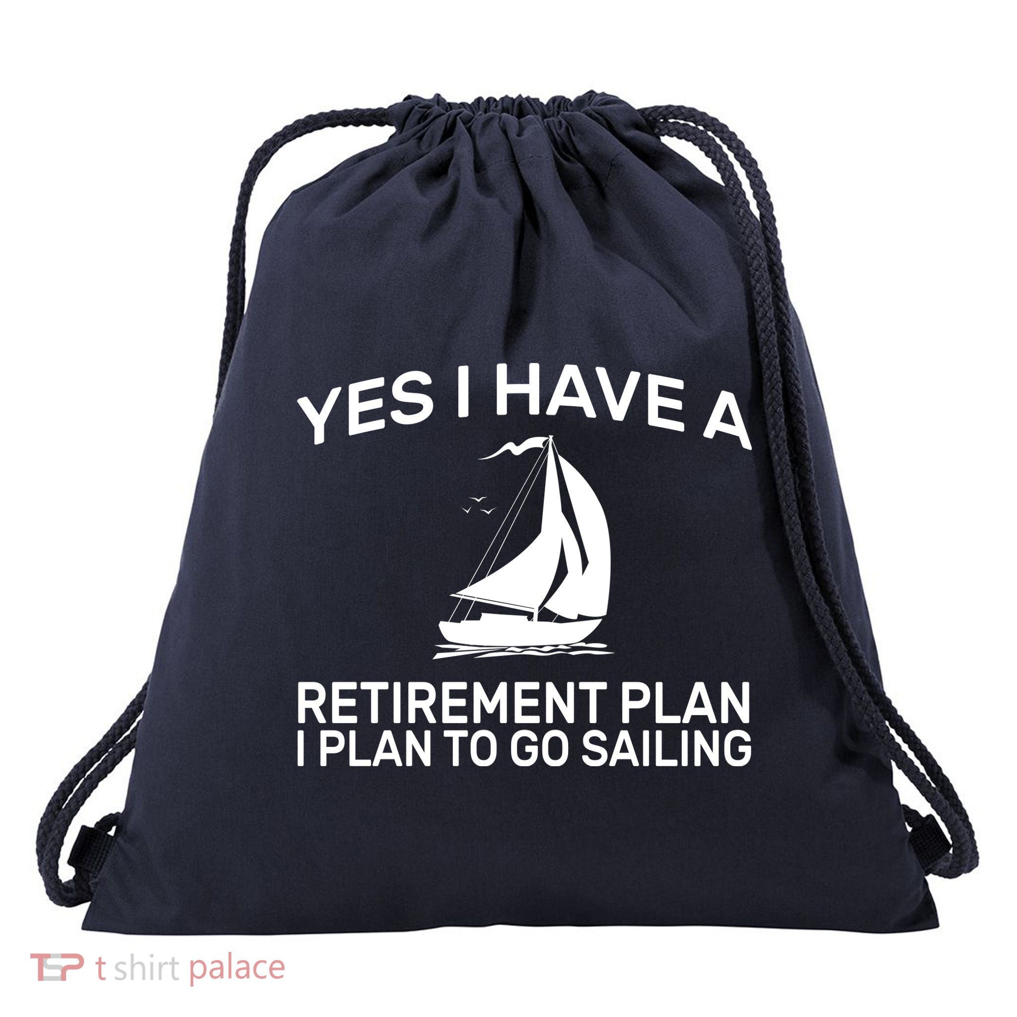 Yes I have A Retirement Plan Sailing Drawstring Bag
