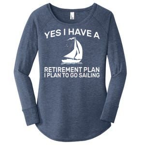 Yes I have A Retirement Plan Sailing Women's Perfect Tri Tunic Long Sleeve Shirt