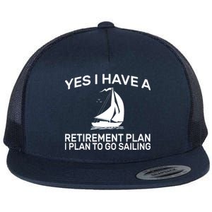 Yes I have A Retirement Plan Sailing Flat Bill Trucker Hat