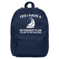Yes I have A Retirement Plan Sailing 16 in Basic Backpack
