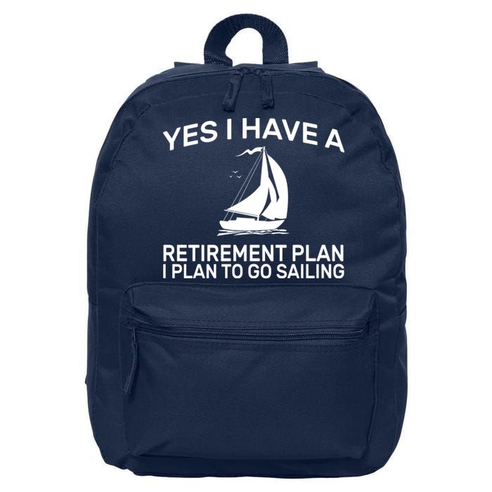 Yes I have A Retirement Plan Sailing 16 in Basic Backpack