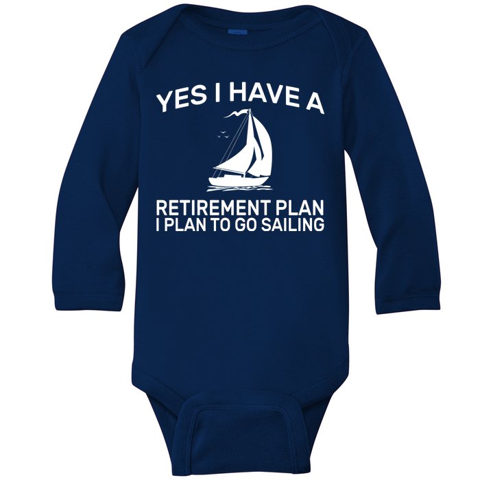 Yes I have A Retirement Plan Sailing Baby Long Sleeve Bodysuit