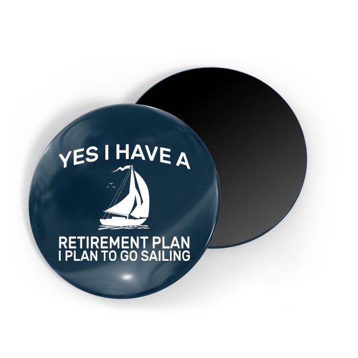 Yes I have A Retirement Plan Sailing Magnet