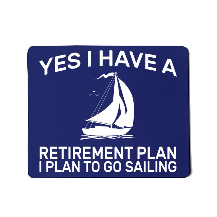 Yes I have A Retirement Plan Sailing Mousepad