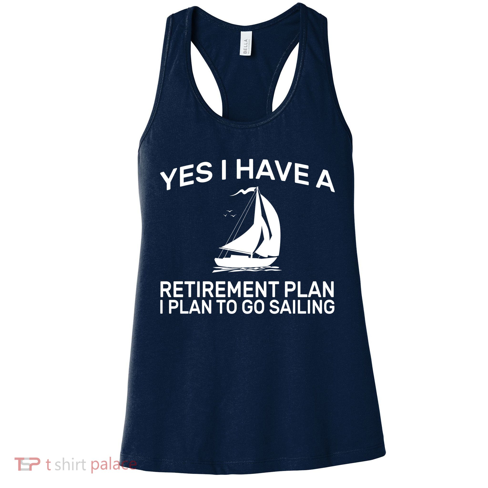 Yes I have A Retirement Plan Sailing Womens Tank Top