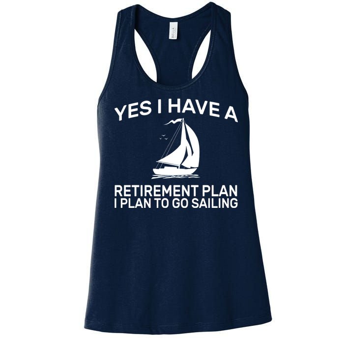 Yes I have A Retirement Plan Sailing Women's Racerback Tank