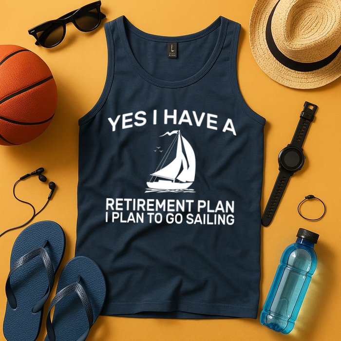 Yes I have A Retirement Plan Sailing Tank Top