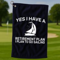 Yes I have A Retirement Plan Sailing Golf Towel