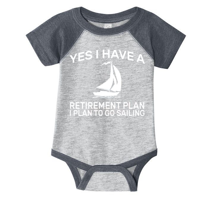 Yes I have A Retirement Plan Sailing Infant Baby Jersey Bodysuit