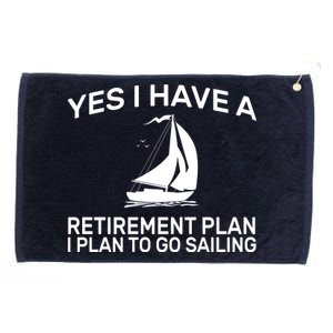 Yes I have A Retirement Plan Sailing Grommeted Golf Towel