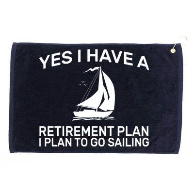 Yes I have A Retirement Plan Sailing Grommeted Golf Towel