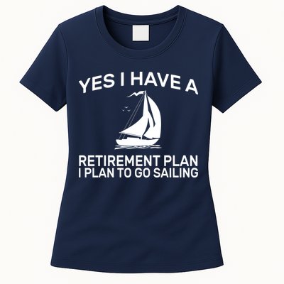 Yes I have A Retirement Plan Sailing Womens T-Shirt