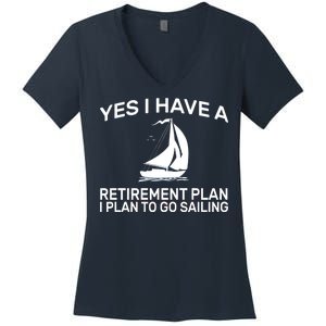 Yes I have A Retirement Plan Sailing Women's V-Neck T-Shirt