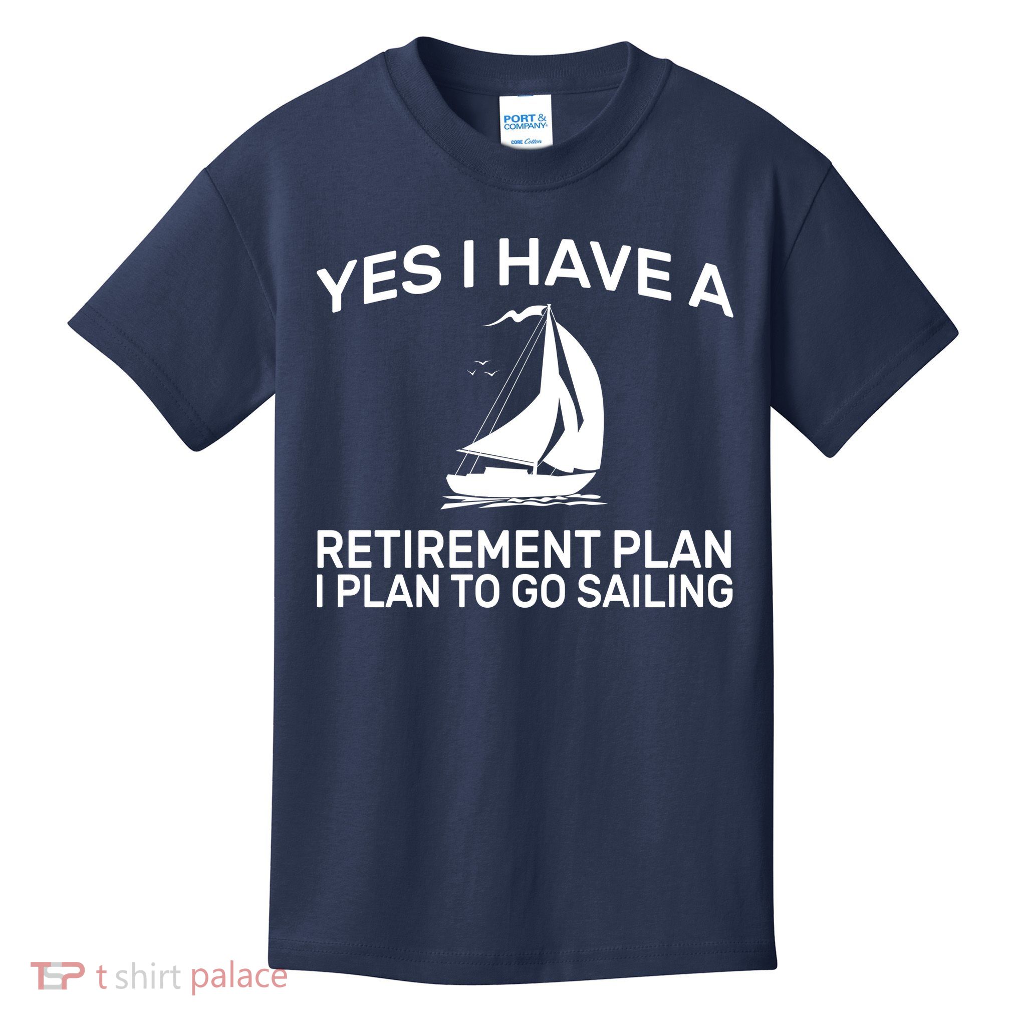 Yes I have A Retirement Plan Sailing Kids T-Shirt