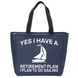 Yes I have A Retirement Plan Sailing Zip Tote Bag