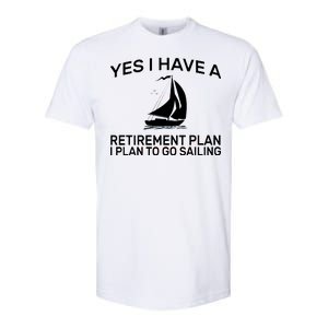 Yes I have A Retirement Plan Sailing Softstyle® CVC T-Shirt