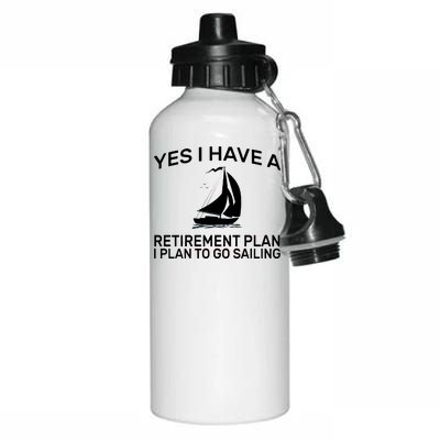 Yes I have A Retirement Plan Sailing Aluminum Water Bottle