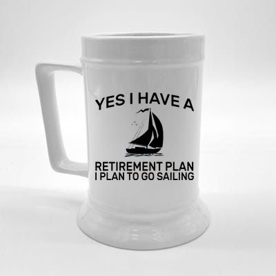 Yes I have A Retirement Plan Sailing Beer Stein