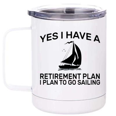 Yes I have A Retirement Plan Sailing 12 oz Stainless Steel Tumbler Cup