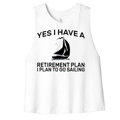 Yes I have A Retirement Plan Sailing Women's Racerback Cropped Tank