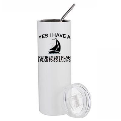 Yes I have A Retirement Plan Sailing Stainless Steel Tumbler