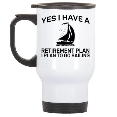 Yes I have A Retirement Plan Sailing Stainless Steel Travel Mug