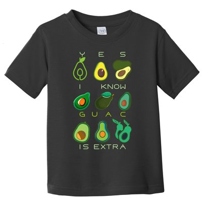 Yes I Know Guac Is Extra Toddler T-Shirt