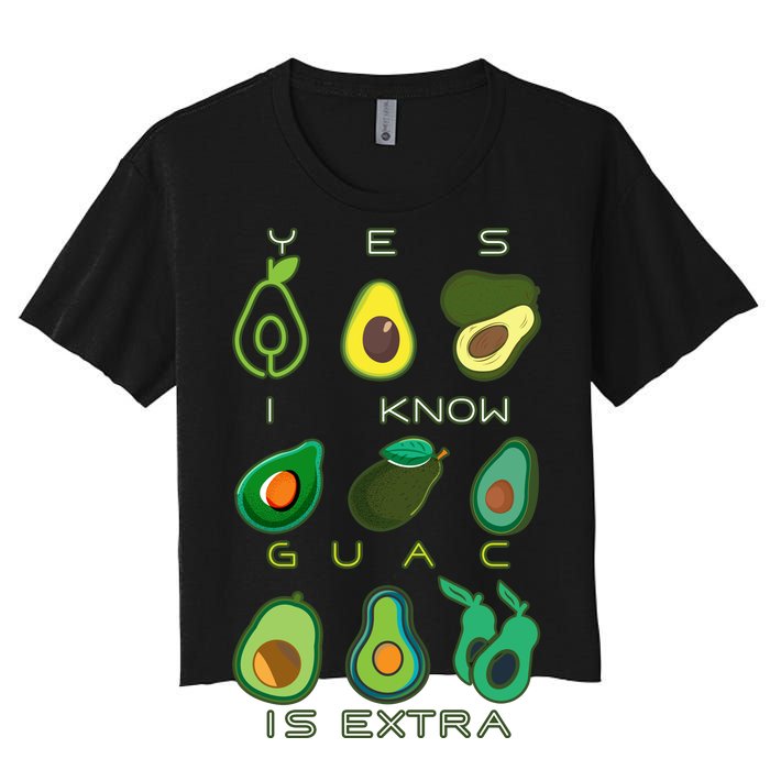 Yes I Know Guac Is Extra Women's Crop Top Tee