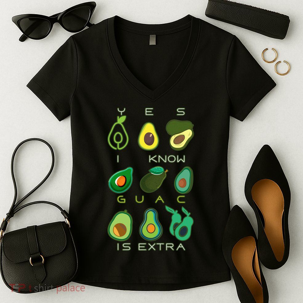 Yes I Know Guac Is Extra Women's V-Neck T-Shirt
