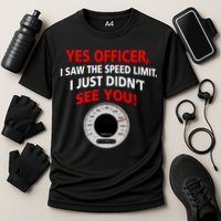 Yes I Seen The Speed Limit Officer Performance Shirt