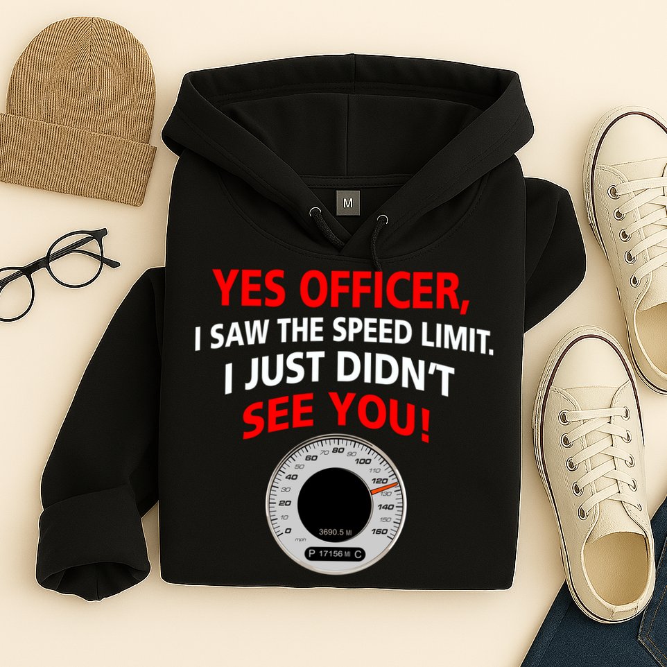 Yes I Seen The Speed Limit Officer Hoodie