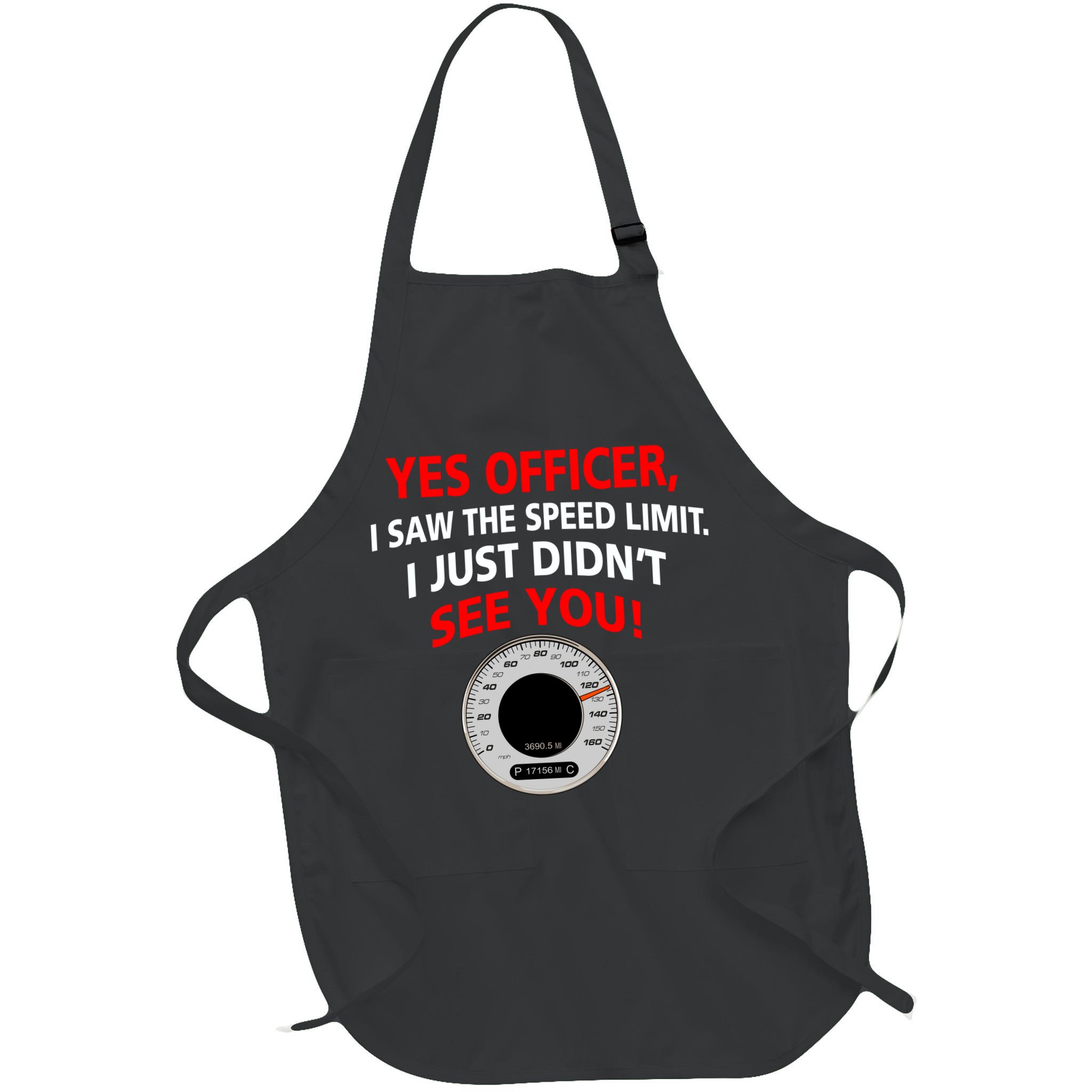 Yes I Seen The Speed Limit Officer Apron