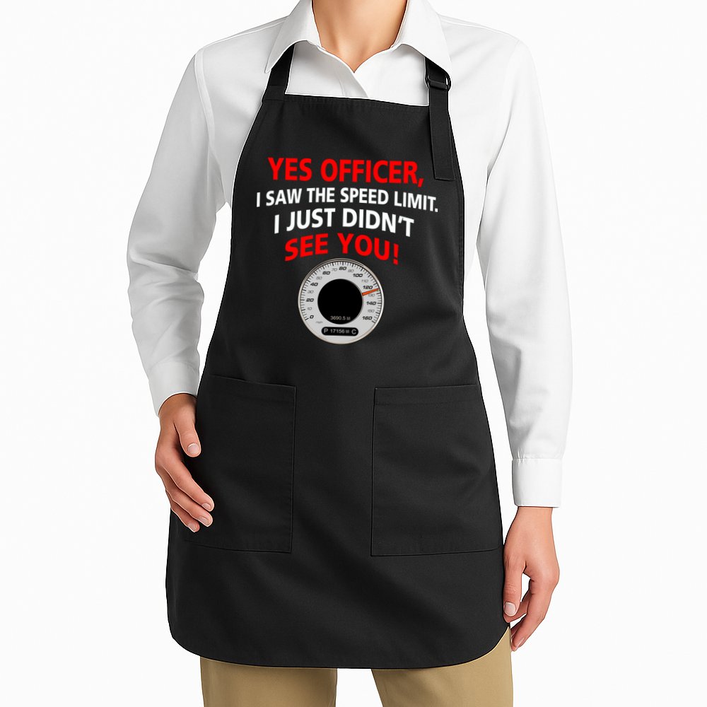 Yes I Seen The Speed Limit Officer Apron