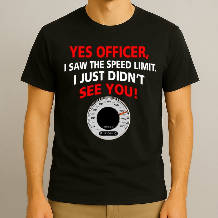 Yes I Seen The Speed Limit Officer T-Shirt