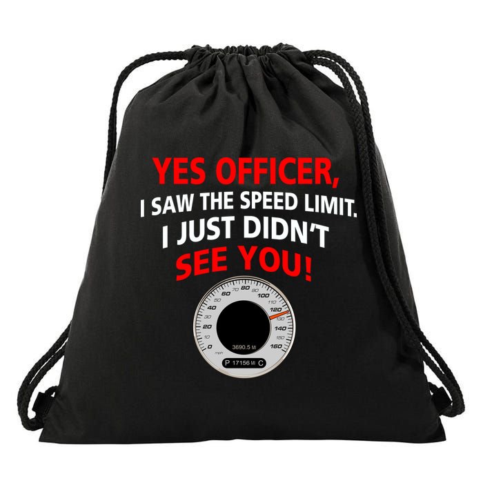 Yes I Seen The Speed Limit Officer Drawstring Bag