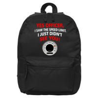 Yes I Seen The Speed Limit Officer 16 in Basic Backpack
