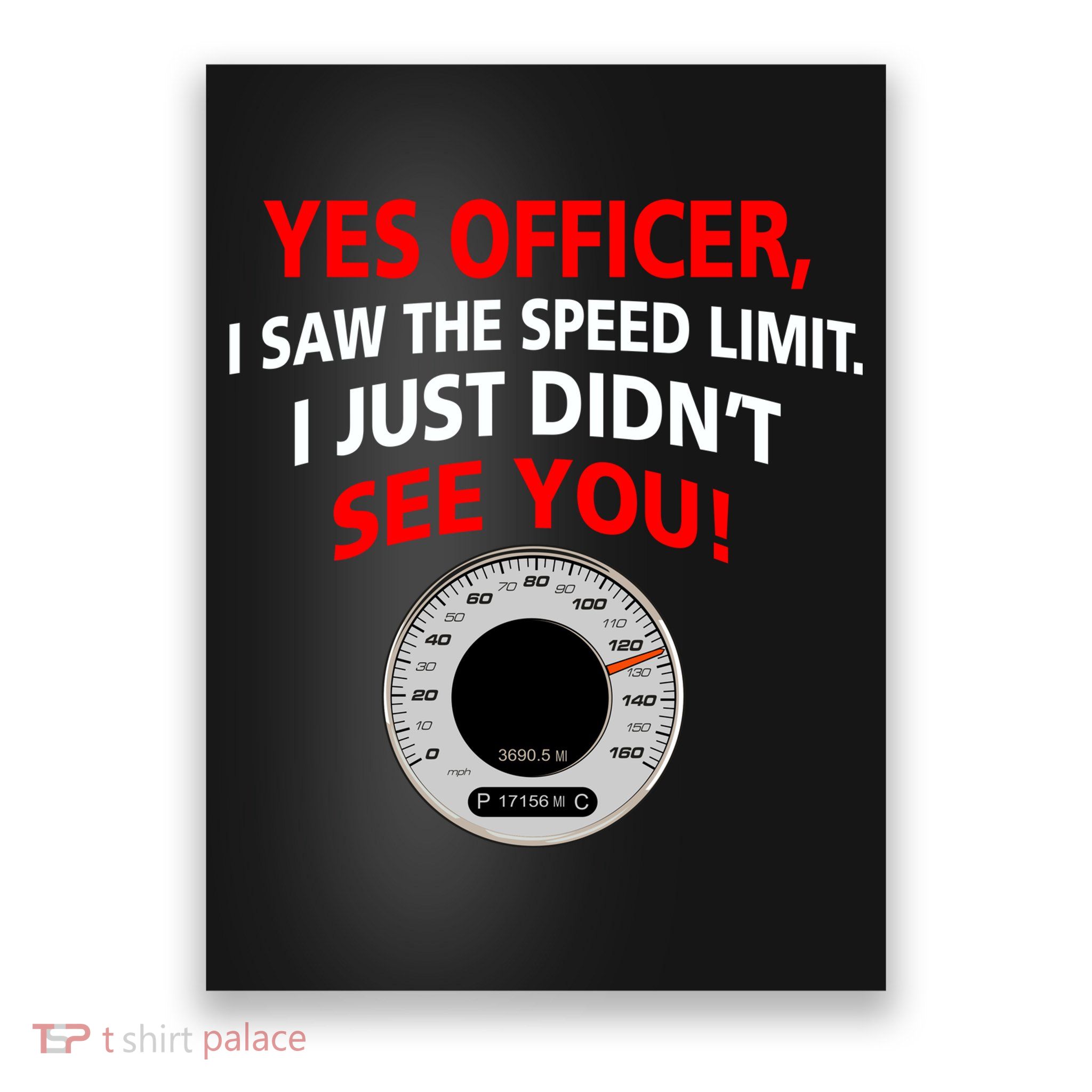 Yes I Seen The Speed Limit Officer Poster