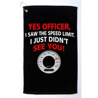 Yes I Seen The Speed Limit Officer Golf Towel