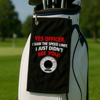 Yes I Seen The Speed Limit Officer Golf Towel