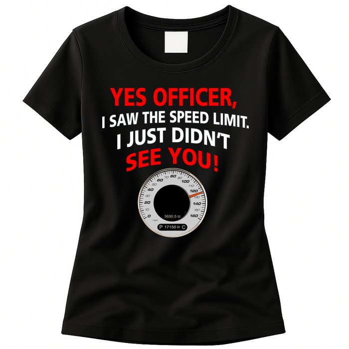Yes I Seen The Speed Limit Officer Womens T-Shirt