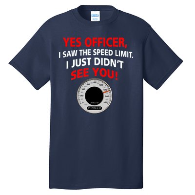 Yes I Seen The Speed Limit Officer Tall T-Shirt