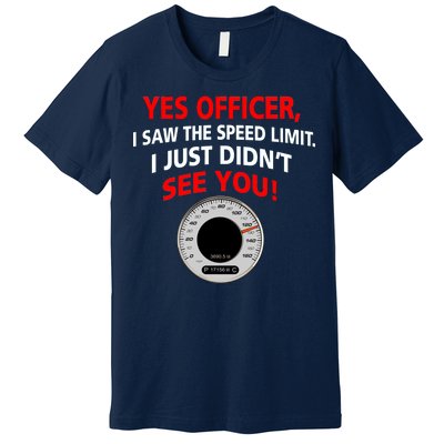 Yes I Seen The Speed Limit Officer Premium T-Shirt