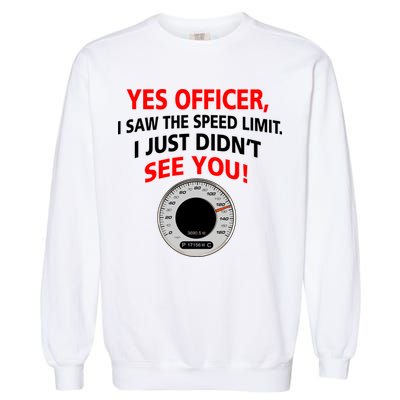 Yes I Seen The Speed Limit Officer Garment-Dyed Sweatshirt