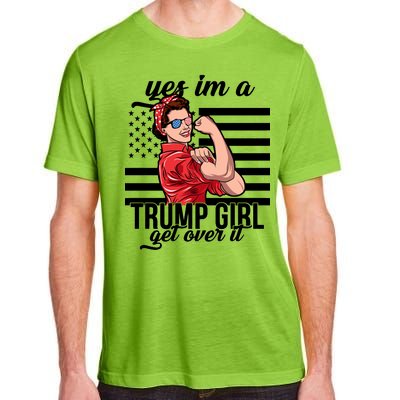 Yes I'm A Trump Girl Get Over It Adult ChromaSoft Performance T-Shirt