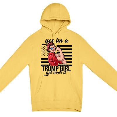 Yes I'm A Trump Girl Get Over It Premium Pullover Hoodie