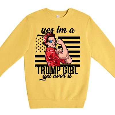 Yes I'm A Trump Girl Get Over It Premium Crewneck Sweatshirt