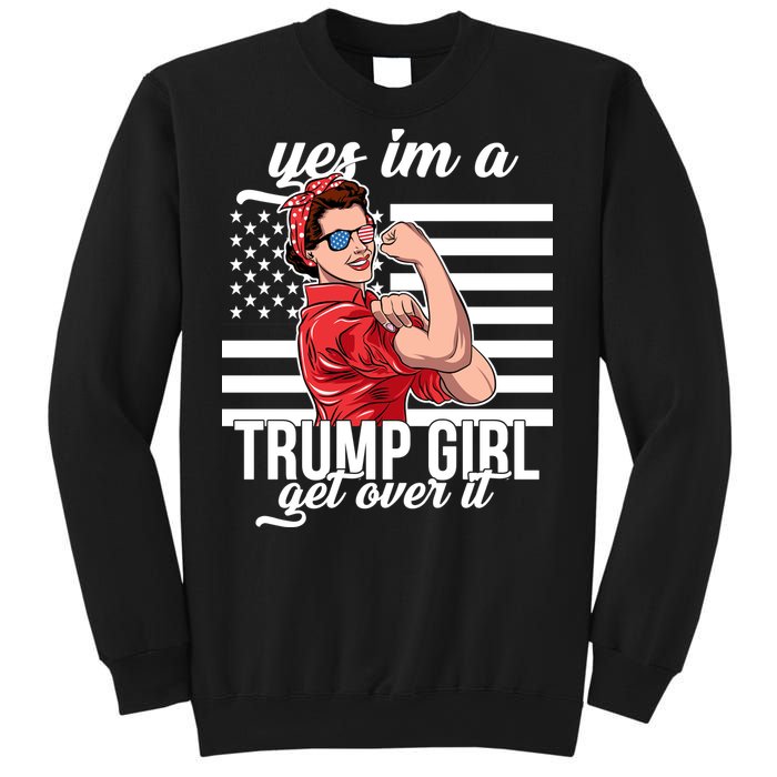 Yes I'm A Trump Girl Get Over It Sweatshirt